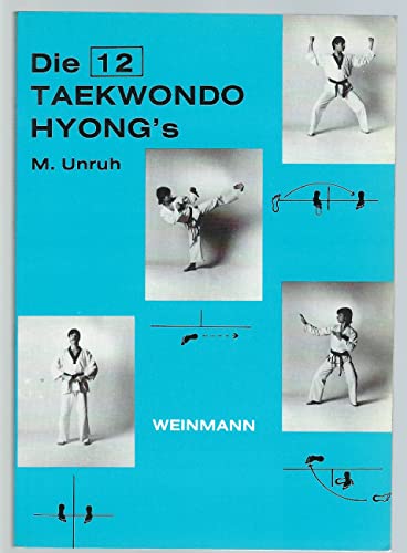 Die 12 Taekwondo Hyong's: Die Präzisionsübungen des Taekwondo von Weinmann Wolfgang